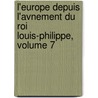 L'Europe Depuis L'Avnement Du Roi Louis-Philippe, Volume 7 by Jean Baptiste Capefigue