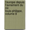 L'Europe Depuis L'Avnement Du Roi Louis-Philippe, Volume 8 door Jean Baptiste Capefigue