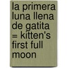 La Primera Luna Llena de Gatita = Kitten's First Full Moon door Osvaldo Blanco