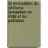 La Renovation Du Shi'isme Ismaelien En Inde Et Au Pakistan