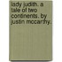 Lady Judith. A Tale Of Two Continents. By Justin Mccarthy.