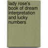 Lady Rose's Book Of Dream Interpretation And Lucky Numbers by Helen Rose