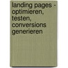 Landing Pages - Optimieren, Testen, Conversions generieren by Tim Ash