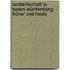 Landwirtschaft in Baden-Württemberg  -  früher und heute