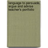 Language To Persuade, Argue And Advise Teacher's Portfolio door Shelagh Hubbard