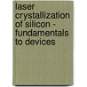 Laser Crystallization of Silicon - Fundamentals to Devices door Norbert Nickel