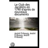 Le Club Des Jacobins En 1790 D'Apres De Nouveaux Documents door Andre Fribourg
