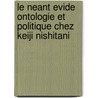 Le Neant Evide Ontologie Et Politique Chez Keiji Nishitani door Bernard Stevens