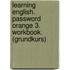 Learning English. Password Orange 3. Workbook. (Grundkurs) door Onbekend