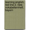 Learning English. Red Line 2. New. Vokabellernheft. Bayern door Onbekend