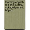 Learning English. Red Line 3. New. Vokabellernheft. Bayern door Onbekend