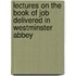 Lectures On The Book Of Job Delivered In Westminster Abbey