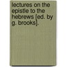 Lectures On The Epistle To The Hebrews [Ed. By G. Brooks]. by William Lindsay