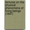 Lectures On The Physical Phenomena Of Living Beings (1847) door Carlo Matteucci