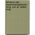 Lehrbuch Der Experimentalphysik. Hrsg. Von Dr. Walter Knig