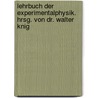 Lehrbuch Der Experimentalphysik. Hrsg. Von Dr. Walter Knig by Walter König