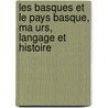Les Basques Et Le Pays Basque, Ma Urs, Langage Et Histoire door Julien Vinson