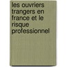 Les Ouvriers Trangers En France Et Le Risque Professionnel door Pierre Samie