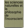 Les Sciences Naturelles Et La Philosophie de L'Inconscient door Steffen W. Schmidt