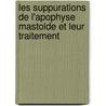Les Suppurations de L'Apophyse Mastolde Et Leur Traitement door Auguste Broca