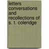 Letters Conversations And Recollections Of S. T. Coleridge door Samuel Taylor Coleridge
