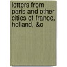 Letters From Paris And Other Cities Of France, Holland, &C door Franklin James Didier