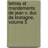 Lettres Et Mandements de Jean V, Duc de Bretagne, Volume 5 door Brittany Duke