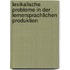 Lexikalische Probleme in der lernersprachlichen Produktion