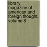 Library Magazine of American and Foreign Thought, Volume 8 by Unknown