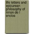 Life Letters and Epicurean Philosophy of Ninon de L Enclos