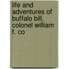 Life and Adventures of Buffalo Bill, Colonel William F. Co door William Lightfoot Visscher