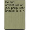 Life and Adventures of Jack Philip, Rear Admiral, U. S. N. door Edgar Stanton Maclay