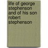 Life of George Stephenson and of His Son Robert Stephenson door Samuel Smiles