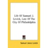 Life of Samuel J. Levick, Late of the City of Philadelphia door Samuel Jones Levick