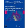 Life-Threatening Dermatoses And Emergencies In Dermatology by Jean Revuz