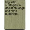 Linguistic Strategies in Daoist Zhuangzi and Chan Buddhism door Youru Wang