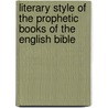 Literary Style Of The Prophetic Books Of The English Bible door David Henry Kyes