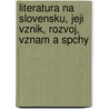 Literatura Na Slovensku, Jeji Vznik, Rozvoj, Vznam a Spchy door Jaroslav Vlcek