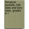 Literature Pockets, Folk Tales and Fairy Tales, Grades K-1 by Jo Ellen Moore