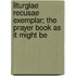 Liturgiae Recusae Exemplar; The Prayer Book As It Might Be