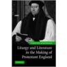 Liturgy and Literature in the Making of Protestant England door Timothy Rosendale