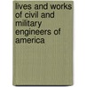 Lives And Works Of Civil And Military Engineers Of America door Charles B. Stuart