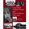 Long Island Country Houses and Their Architects, 1860-1940 door Robert B. MacKay
