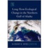 Long-Term Ecological Change in the Northern Gulf of Alaska