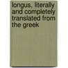 Longus, Literally And Completely Translated From The Greek door Longos