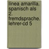 Línea Amarilla. Spanisch Als 2. Fremdsprache. Lehrer-cd 5 door Onbekend