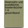 Löwenzahn und Pusteblume. Leselernbücher 1-4. Gesamtband by Unknown