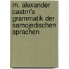 M. Alexander Castrn's Grammatik Der Samojedischen Sprachen by Matthias Alexander Castrén