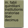 M. Fabii Quintiliani Institutionis Oratoriae Liber Decimus door Quintilian