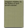 Maggie's Mistake, By The Author Of 'Aunt Annie's Stories'. by Edis Searle